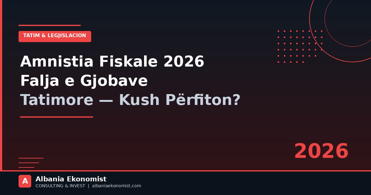 Amnistia fiskale 2026 — Albania Ekonomist