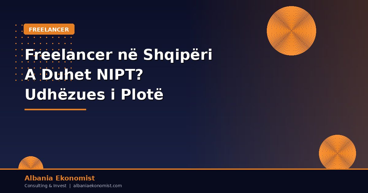 Freelancer në Shqipëri — A Duhet të Regjistrohesh me NIPT? | Albania Ekonomist