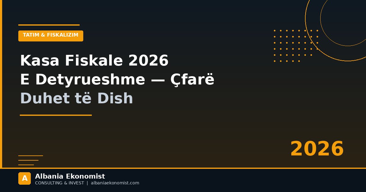 Kasa fiskale 2026 — Albania Ekonomist