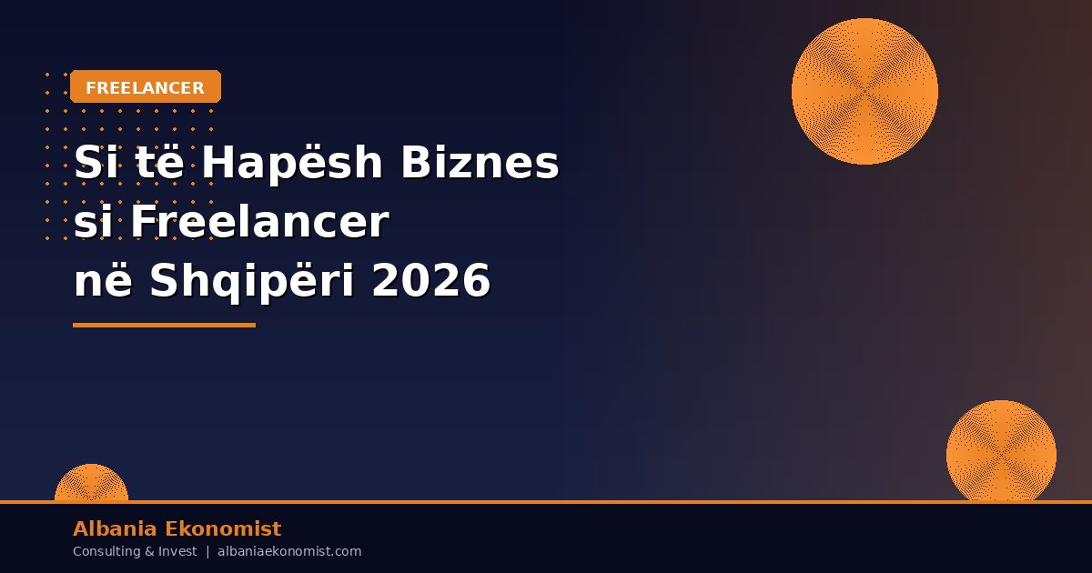 Si të Hapësh Biznes si Freelancer në Shqipëri — Udhëzues i Plotë 2026 | Albania Ekonomist